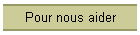 Pour nous aider