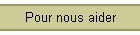 Pour nous aider