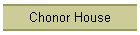 Chonor House